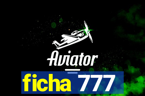 ficha 777